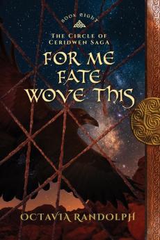 For Me Fate Wove This: Book Eight of The Circle of Ceridwen Saga: 8