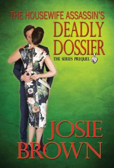 The Housewife Assassin's Deadly Dossier: Book 15 - The Housewife Assassin Mystery Series (Series Prequel)