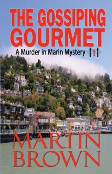 The Gossiping Gourmet: 1 (Murder in Marin Mystery)