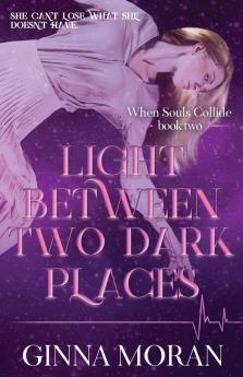 Light Between Two Dark Places: 2 (When Souls Collide)