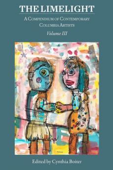 The Limelight Volume III A Compendium of Contemporary Columbia Artists