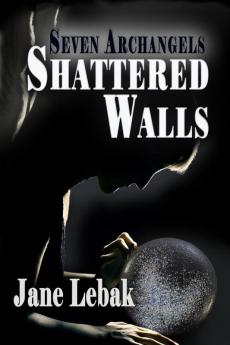 Shattered Walls: 3 (Seven Archangels)