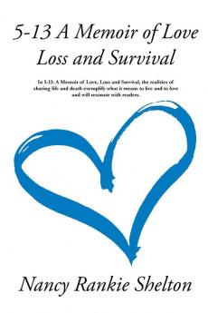 5-13: A Memoir of Love Loss and Survival