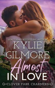 Almost in Love: 4 (Clover Park Charmers)