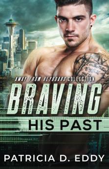 Braving His Past: An Away From Keyboard Romantic Suspense Standalone: 8