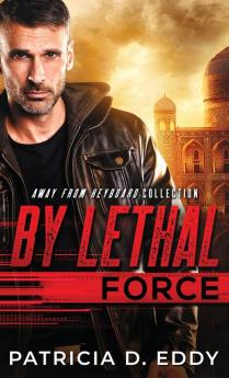 By Lethal Force: An Away From Keyboard Romantic Suspense Standalone: 5