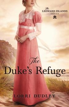 The Duke's Refuge: 1 (The Leeward Islands)