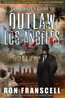 Crime Buff's Guide(TM) To OUTLAW LOS ANGELES