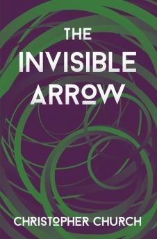 The Invisible Arrow: 6 (Mason Braithwaite Paranormal Mystery)