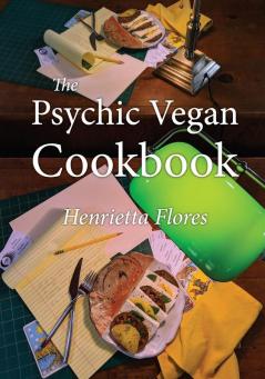 The Psychic Vegan Cookbook