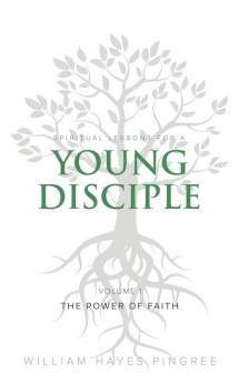 The Power of Faith: 1 (Spiritual Lessons for a Young Disciple)