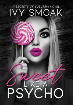 Sweet Like a Psycho: 2 (Secrets of Suburbia)