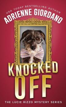 Knocked Off: Misadventures of a Frustrated Mob Princess: 2 (Lucie Rizzo Mystery)