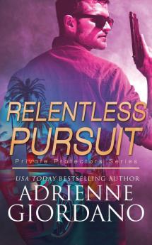 Relentless Pursuit: A Romantic Suspense Series: 5 (Private Protectors)