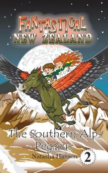 The Southern Alps Pegasus: 2 (Fantastical New Zealand)