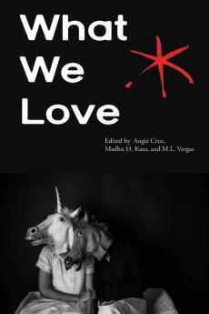 What We Love: An Aster(ix) Anthology Fall 2016