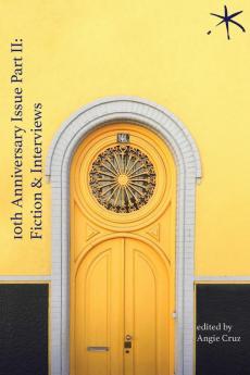 10th Anniversary Issue Part II Fiction & Interviews