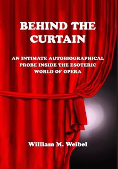 Behind the Curtain: An Intimate Autobiographical Probe into the Esoteric World of Opera