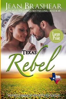 Texas Rebel (Large Print Edition): The Gallaghers of Sweetgrass Springs: 4