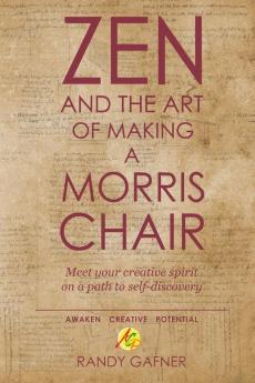 Zen and the Art of Making a Morris Chair: Meet your creative spirit on a path to self-discovery