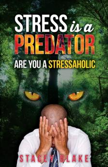 Stress is a Predator: Are you a Stressaholic