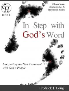 In Step with God's Word: Interpreting the New Testament with God's People: 1 (Glossahouse Hermeneutics & Translation)