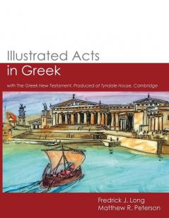 Illustrated Acts in Greek: with The Greek New Testament Produced at Tyndale House Cambridge (Glossahouse Illustrated Biblical Texts)