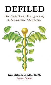 Defiled: The Spiritual Dangers of Alternative Medicine