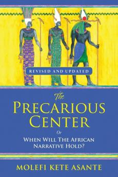 THE PRECARIOUS CENTER OR WHEN WILL THE AFRICAN NARRATIVE HOLD?