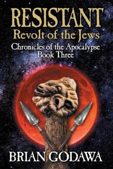 Resistant: Revolt of the Jews: 3 (Chronicles of the Apocalypse)