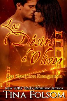 Les désirs d'Oliver (Les Vampires Scanguards - Tome 7)