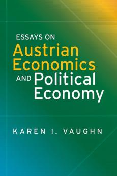 Essays on Austrian Economics and Political Economy