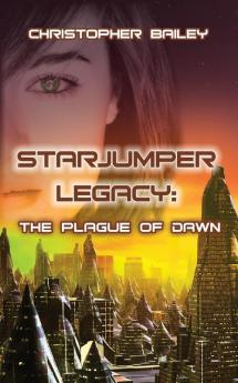 The Plague of Dawn (Starjumper Legacy Book 3)