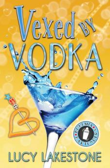 Vexed by Vodka: 3 (Bohemia Bartenders Mysteries)