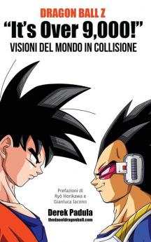 Dragon Ball Z It's Over 9000! Visioni del mondo in collisione