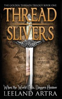 Thread Slivers: Golden Threads Trilogy Book One: 1