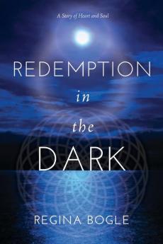 Redemption in the Dark: A Story of Heart and Soul