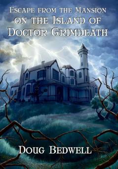 Escape from the Mansion on the Island of Doctor Grimdeath