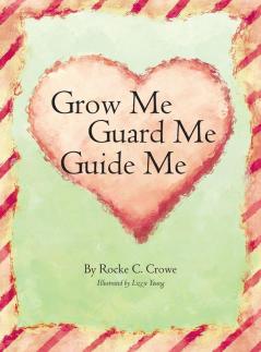 Grow Me Guard Me Guide Me