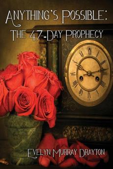 Anything's Possible: The 47-Day Prophecy