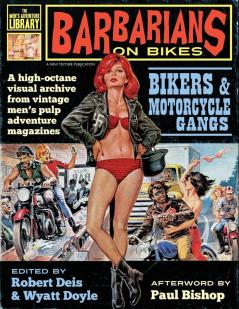 Barbarians on Bikes: Bikers and Motorcycle Gangs in Men's Pulp Adventure Magazines: 5 (Men's Adventure Library)