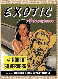 Exotic Adventures of Robert Silverberg: 14 (Men's Adventure Library)