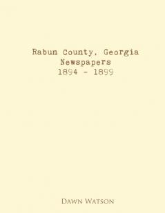 Rabun County Georgia Newspapers 1894 - 1899