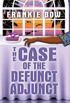 The Case of the Defunct Adjunct: A Professor Molly mystery: 0 (Mahina State Mysteries)