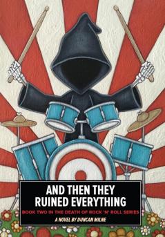 And Then They Ruined Everything: Book Two in the Death of Rock 'n' Roll Series