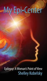 My Epi-Center: Epilepsy: A Woman's Point of View