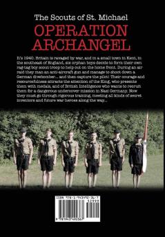 Operation Archangel: 1940 Southern England and six boy scouts are willing to risk all for King and Country... (Scouts of St. Michael)