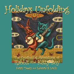 Holidays Unfolding: The Continuing Adventures of Rabbit and Kitty Boy: 2