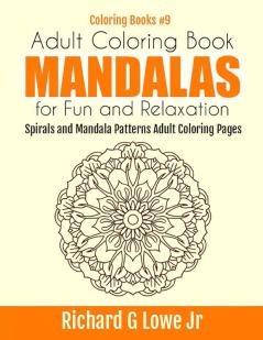 Adult Coloring Book Mandalas for Fun and Relaxation: Spirals and Mandala Patterns Adult Coloring Pages