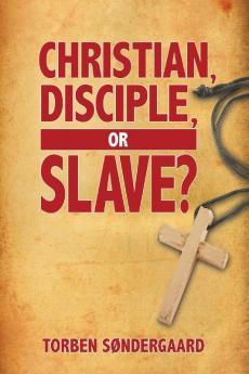 Christian Disciple or Slave?